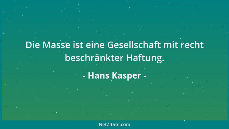 Hans Kasper - Die Masse ist eine Gesellschaft mit recht beschränkter Haftung....