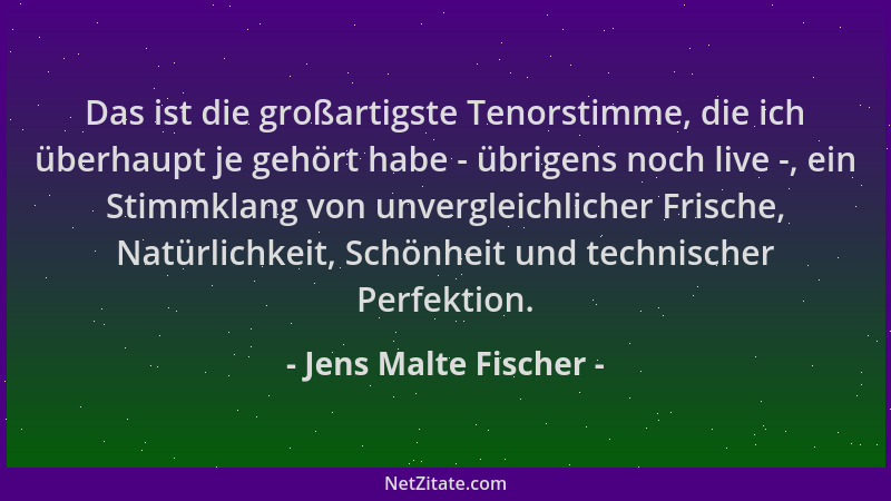 Jens Malte Fischer - Das ist die großartigste Tenorstimme, die ich überhaupt je gehört habe - übrigens noch live -, ein Sti...