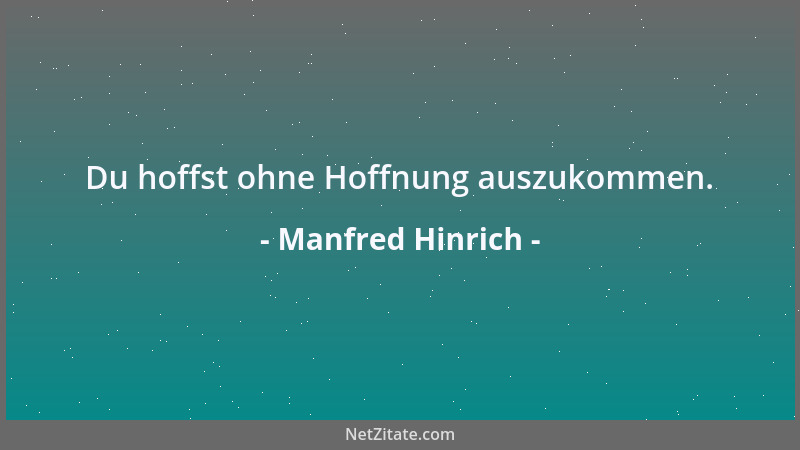 Manfred Hinrich - Du hoffst ohne Hoffnung auszukommen....
