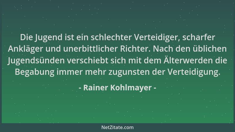 Rainer Kohlmayer - Die Jugend ist ein schlechter Verteidiger, scharfer Ankläger und unerbittlicher Richter. Nach den üblich...