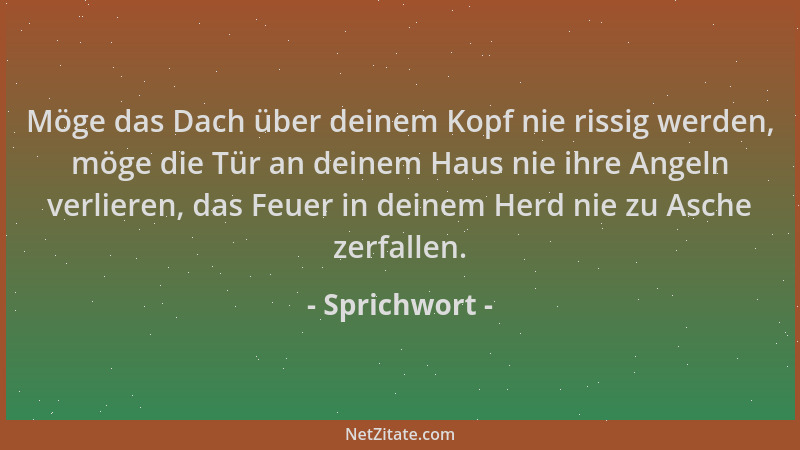 Sprichwort - Möge das Dach über deinem Kopf nie rissig werden, möge die Tür an deinem Haus nie ihre Angeln verlieren, das F...