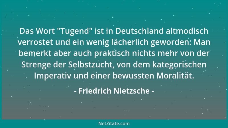 Friedrich Nietzsche - Jedes Verschwinden und Untergehen sehen wir mit Unzufriedenheit, oft mit der Verwunderung, als ob wir...