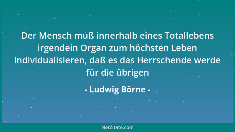 Ludwig Börne - Die Fürsten hätten sich und ihren Völkern viel Unglück ersparen können, wenn sie die Hofnarren nicht abgesch...