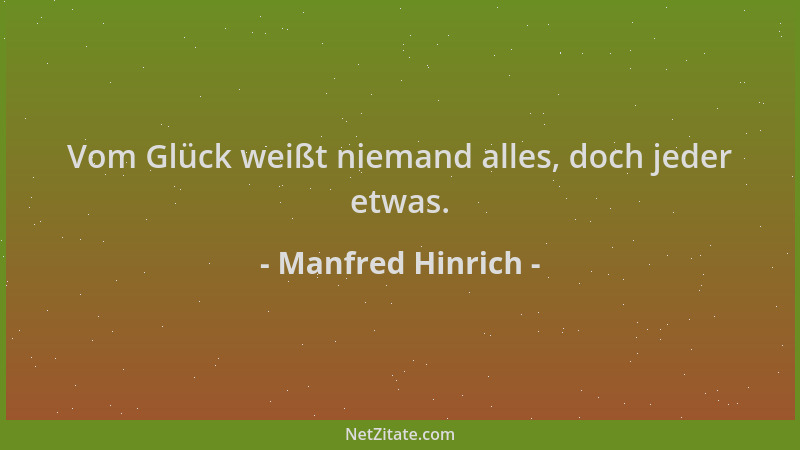 Manfred Hinrich - Vom Glück weißt niemand alles, doch jeder etwas....