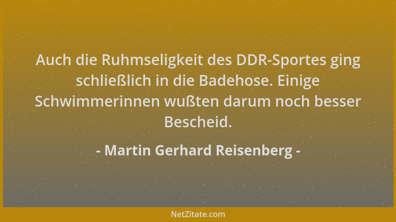 Martin Gerhard Reisenberg - Auch die Ruhmseligkeit des DDR-Sportes ging schließlich in die Badehose. Einige Schwimmerinnen...