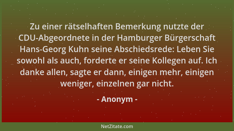 Anonym - Zu einer rätselhaften Bemerkung nutzte der CDU-Abgeordnete in der Hamburger Bürgerschaft Hans-Georg Kuhn seine Abs...