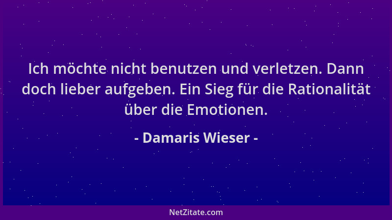 Damaris Wieser - Ich möchte nicht benutzen und verletzen. Dann doch lieber aufgeben. Ein Sieg für die Rationalität über die...