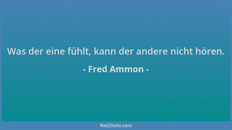 Fred Ammon - Was der eine fühlt, kann der andere nicht hören....