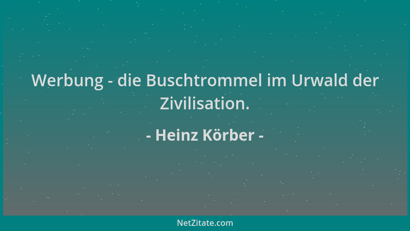 Heinz Körber - Werbung - die Buschtrommel im Urwald der Zivilisation....