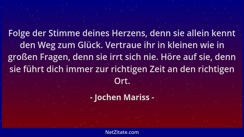 Jochen Mariss - Folge der Stimme deines Herzens, denn sie allein kennt den Weg zum Glück. Vertraue ihr in kleinen wie in gr...