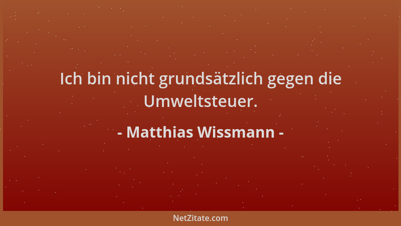 Matthias Wissmann - Ich bin nicht grundsätzlich gegen die Umweltsteuer....