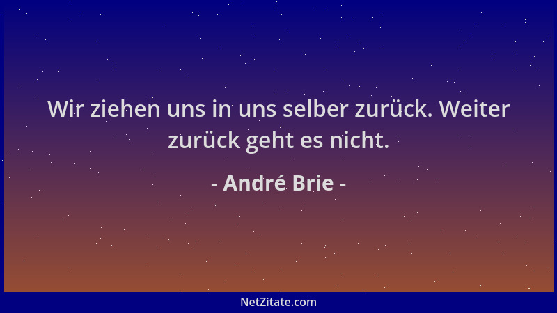 André Brie - Wir ziehen uns in uns selber zurück. Weiter zurück geht es nicht....