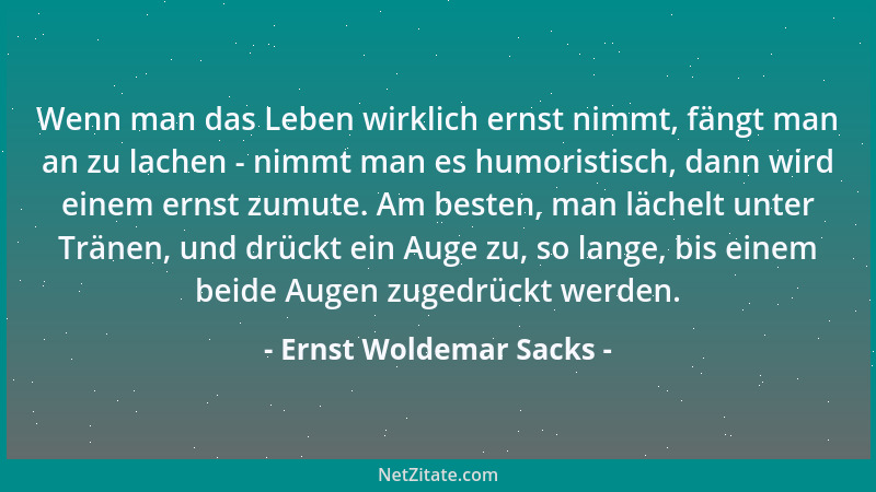 Ernst Woldemar Sacks - Mit der Muse flirtet der Dilettant, das Talent heiratet sie und das Genie liebt sie - bloß....