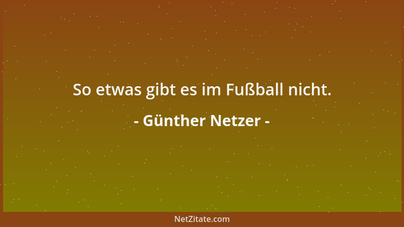 Günther Netzer - So etwas gibt es im Fußball nicht....
