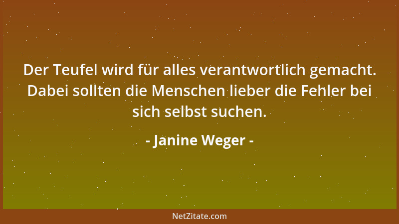 Janine Weger - Der Teufel wird für alles verantwortlich gemacht. Dabei sollten die Menschen lieber die Fehler bei sich selb...