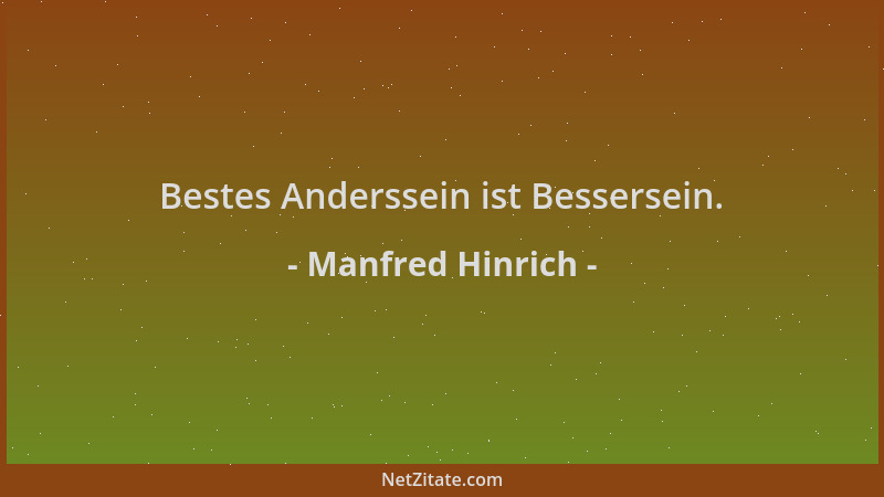 Manfred Hinrich - Bestes Anderssein ist Bessersein....