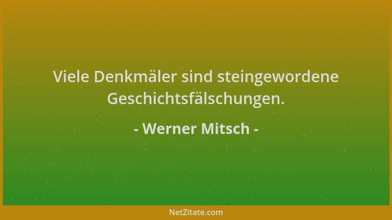 Werner Mitsch - Viele Denkmäler sind steingewordene Geschichtsfälschungen....