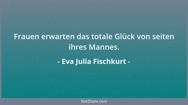 Eva Julia Fischkurt - Liebe schließt Verantwortung mit ein....