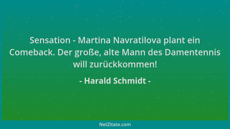 Harald Schmidt - Sensation - Martina Navratilova plant ein Comeback. Der große, alte Mann des Damentennis will zurückkommen...