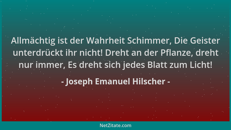 Joseph Emanuel Hilscher - Allmächtig ist der Wahrheit Schimmer, Die Geister unterdrückt ihr nicht! Dreht an der Pflanze, dr...