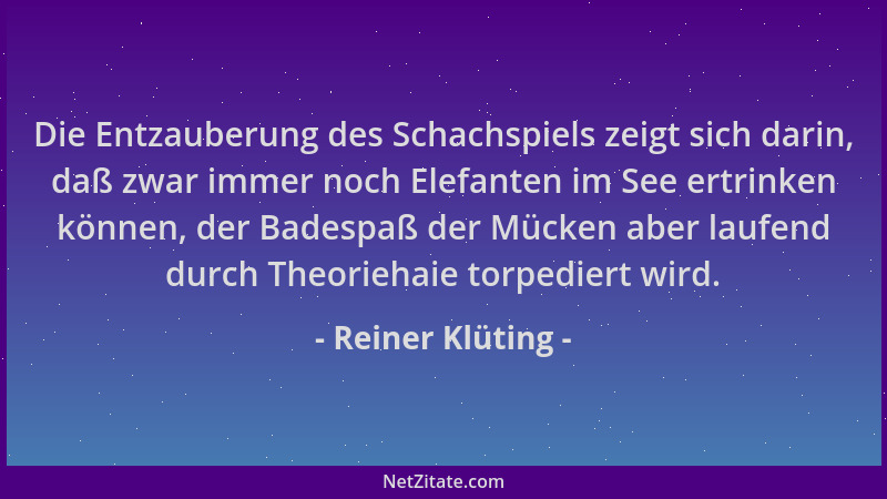 Reiner Klüting - Die Entzauberung des Schachspiels zeigt sich darin, daß zwar immer noch Elefanten im See ertrinken können,...