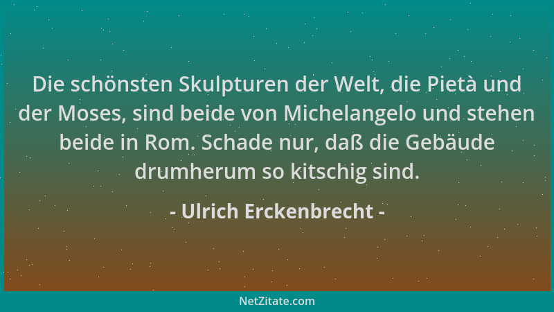 Ulrich Erckenbrecht - Die schönsten Skulpturen der Welt, die Pietà und der Moses, sind beide von Michelangelo und stehen be...