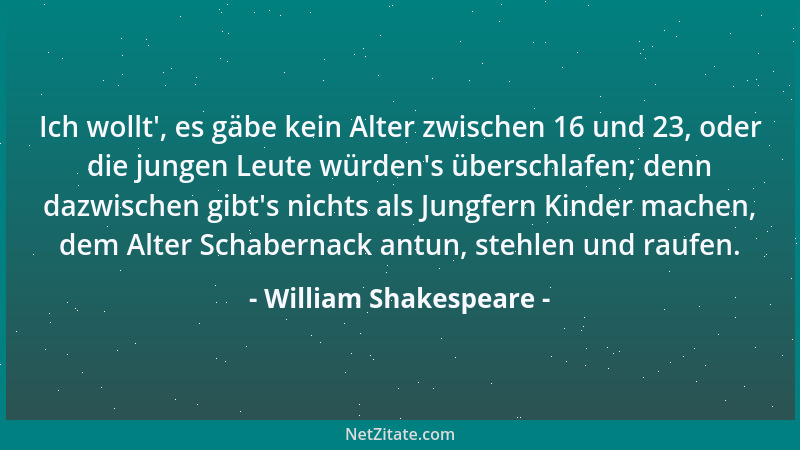 William Shakespeare - Gibt 's irgendeine Ursache in der Natur, die diese harten Herzen hervorbringt?...