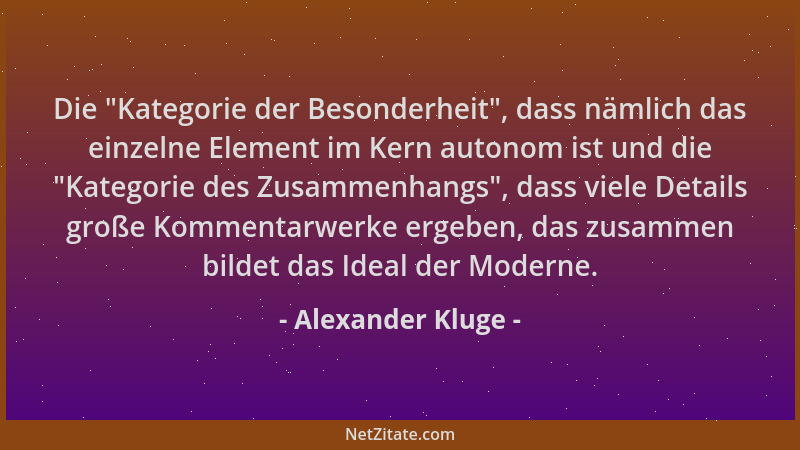 Alexander Kluge - Die "Kategorie der Besonderheit ", dass nämlich das einzelne Element im Kern autonom ist und die "Kategori...