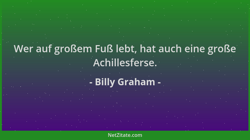 Billy Graham - Wer auf großem Fuß lebt, hat auch eine große Achillesferse....