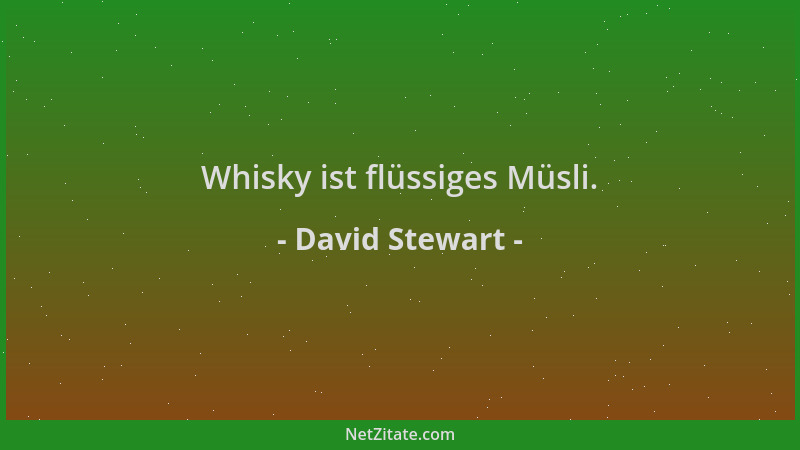 David Stewart - Whisky ist flüssiges Müsli....