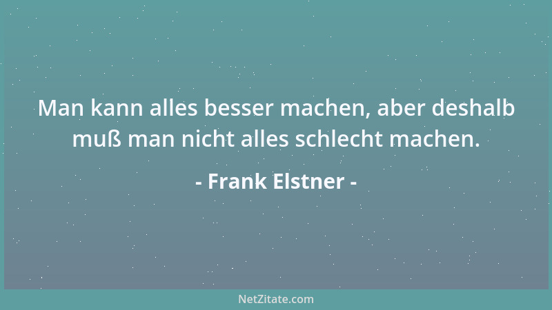 Frank Elstner - Man kann alles besser machen, aber deshalb muß man nicht alles schlecht machen....
