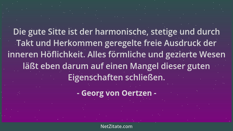 Georg von Oertzen - Die gute Sitte ist der harmonische, stetige und durch Takt und Herkommen geregelte freie Ausdruck der i...