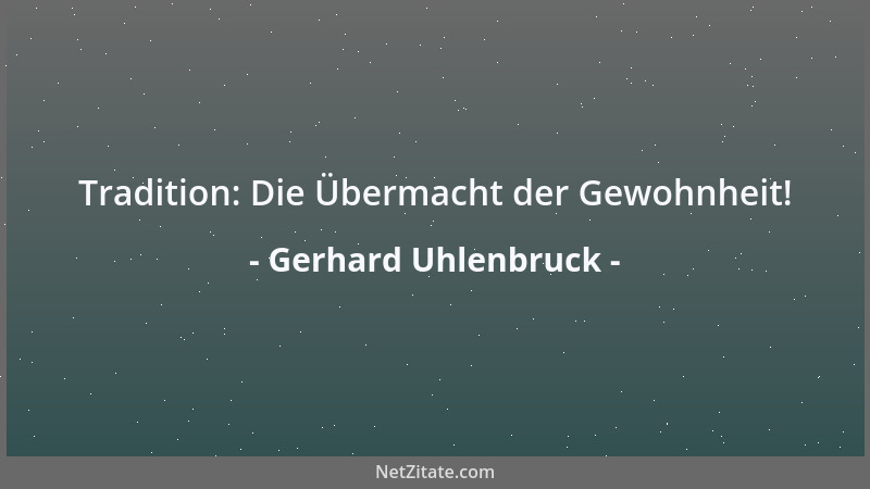 Gerhard Uhlenbruck - Tradition: Die Übermacht der Gewohnheit!...