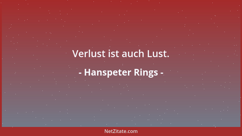 Hanspeter Rings - Verlust ist auch Lust....