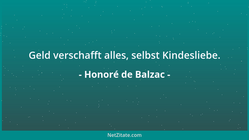 Honoré de Balzac - Geld verschafft alles, selbst Kindesliebe....