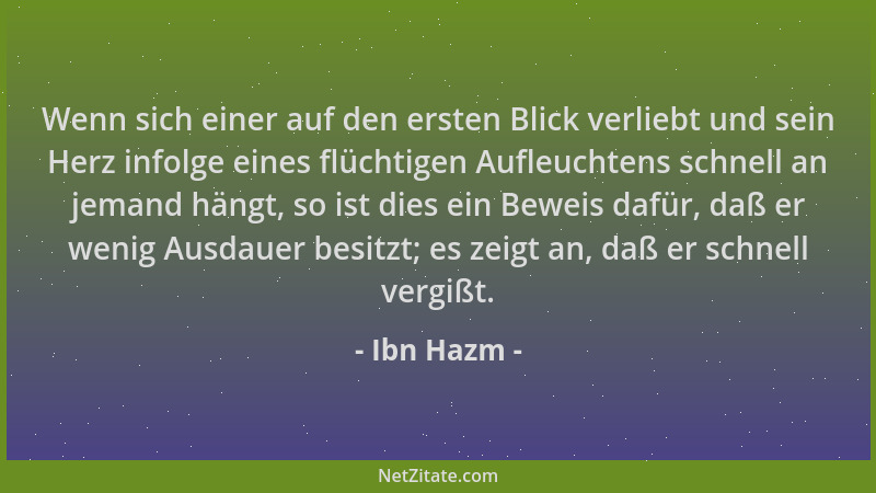Ibn Hazm - Wenn sich einer auf den ersten Blick verliebt und sein Herz infolge eines flüchtigen Aufleuchtens schnell an jem...