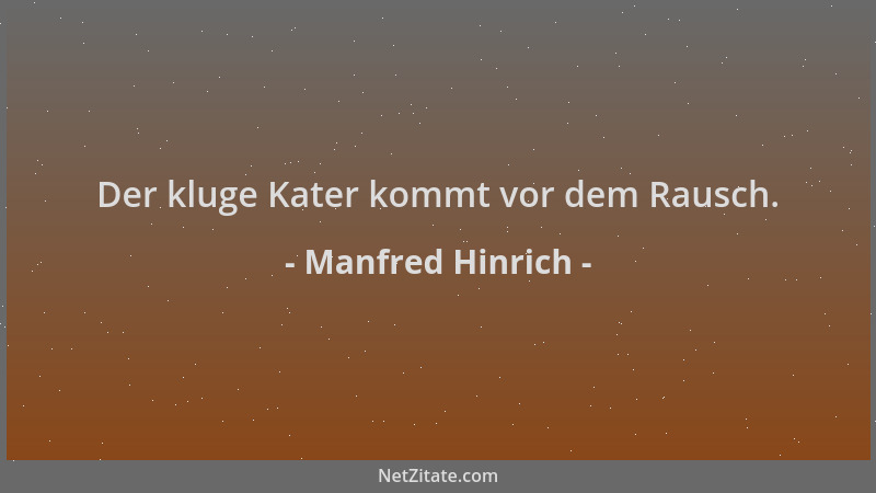 Manfred Hinrich - Der kluge Kater kommt vor dem Rausch....