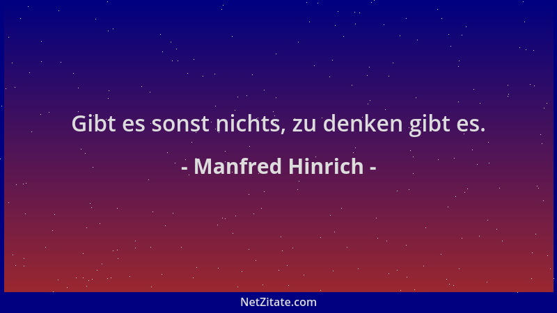 Manfred Hinrich - Gibt es sonst nichts, zu denken gibt es....