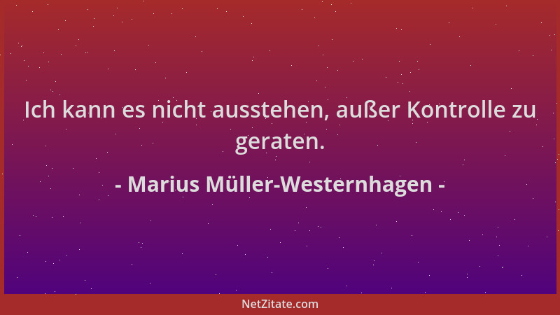 Marius Müller-Westernhagen - Ich kann es nicht ausstehen, außer Kontrolle zu geraten....