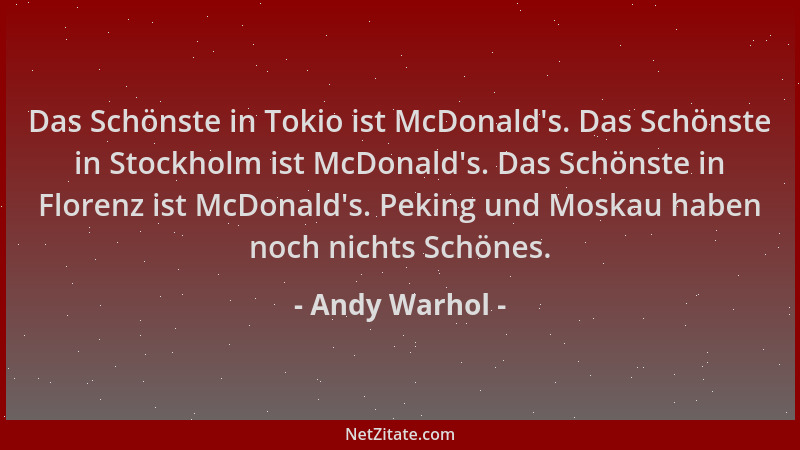 Andy Warhol - Das Schönste in Tokio ist McDonald 's. Das Schönste in Stockholm ist McDonald 's. Das Schönste in Florenz ist M...