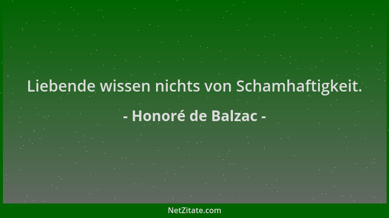 Honoré de Balzac - Liebende wissen nichts von Schamhaftigkeit....