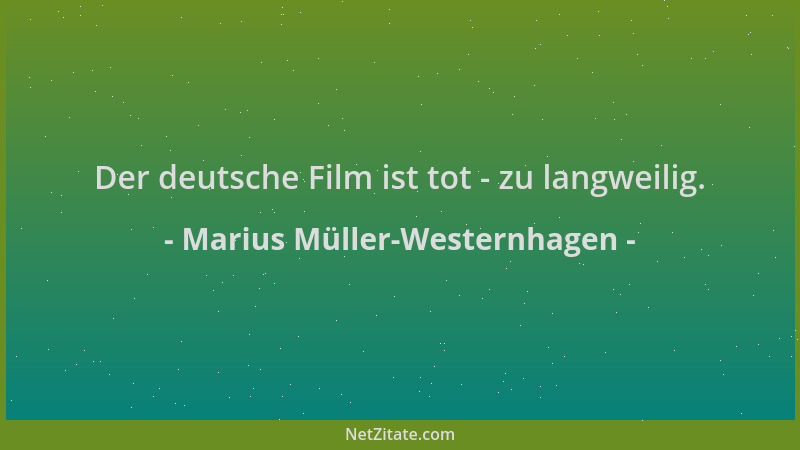 Marius Müller-Westernhagen - Der deutsche Film ist tot - zu langweilig....