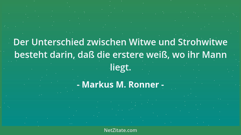Markus M. Ronner - Mit Memoiren kann man unter Umständen sogar Geld verdienen, ohne daß man sie schreibt: man braucht sie n...