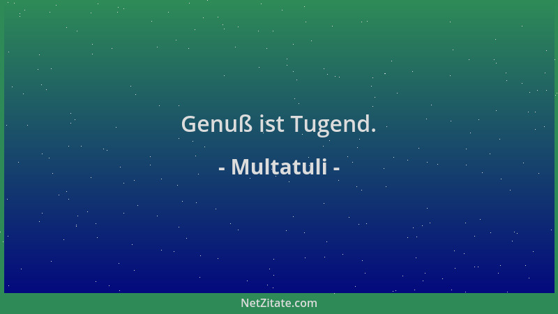 Multatuli - Genuß ist Tugend....