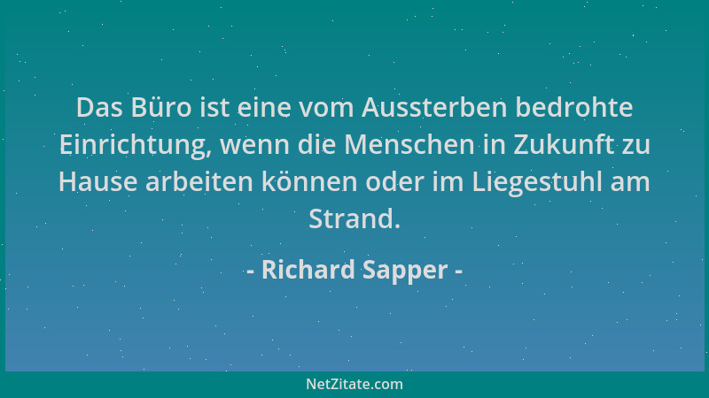 Richard Sapper - Das Büro ist eine vom Aussterben bedrohte Einrichtung, wenn die Menschen in Zukunft zu Hause arbeiten könn...