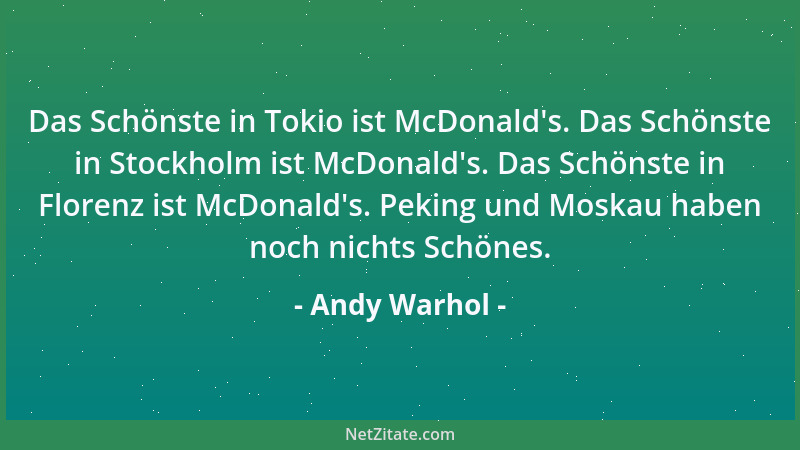 Andy Warhol - In Zukunft wird jeder 15 Minuten weltberühmt sein....
