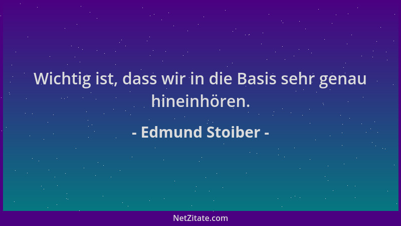 Edmund Stoiber - Wichtig ist, dass wir in die Basis sehr genau hineinhören....