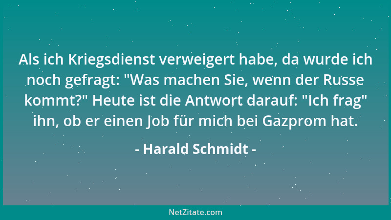 Harald Schmidt - Als ich Kriegsdienst verweigert habe, da wurde ich noch gefragt:  "Was machen Sie, wenn der Russe kommt? " H...