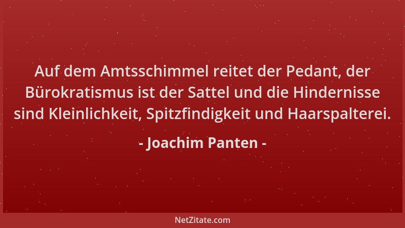 Joachim Panten - Auf dem Amtsschimmel reitet der Pedant, der Bürokratismus ist der Sattel und die Hindernisse sind Kleinlic...