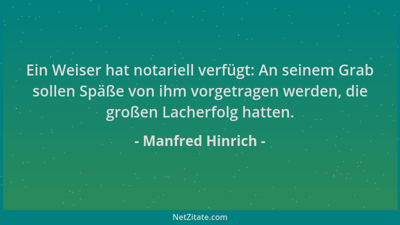 Manfred Hinrich - Ein Weiser hat notariell verfügt: An seinem Grab sollen Späße von ihm vorgetragen werden, die großen Lach...
